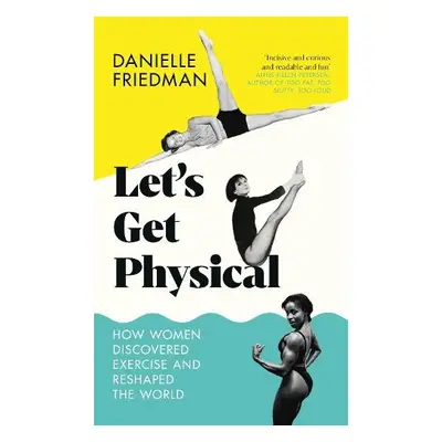 Let’s Get Physical - Friedman, Danielle