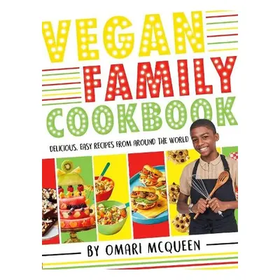 Vegan Family Cookbook - delicious easy recipes from CBBC's Omari McQueen! - McQueen, Omari