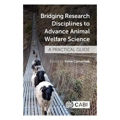 Bridging Research Disciplines to Advance Animal Welfare Science