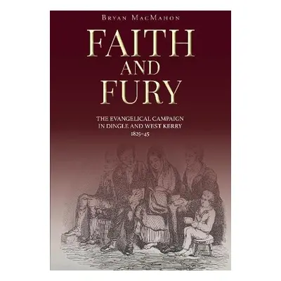 Faith and Fury - MacMahon, Bryan