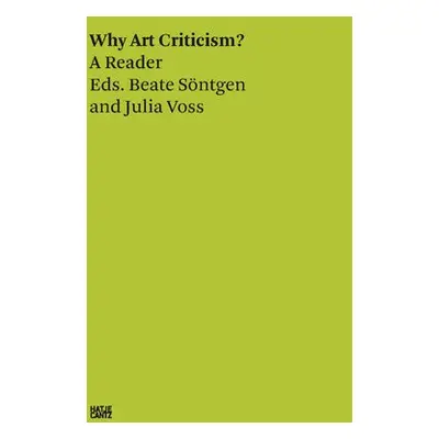 Beate Sontgen a Julia Voss: Why Art Criticism? A Reader - Voss, Julia