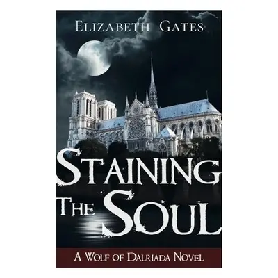 Staining the Soul - Gates, Elizabeth