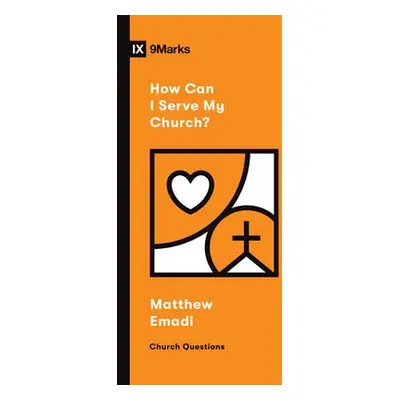 How Can I Serve My Church? - Emadi, Matthew