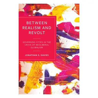 Between Realism and Revolt - Davies, Jonathan (De Montfort University)