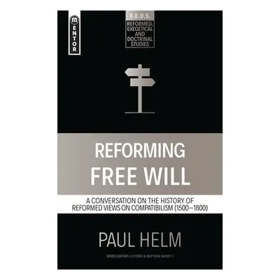 Reforming Free Will - Helm, Paul