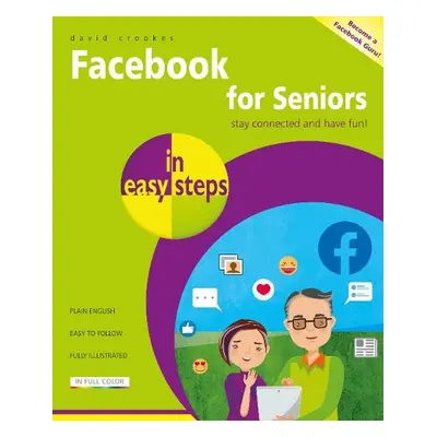 Facebook for Seniors in easy steps - Crookes, David