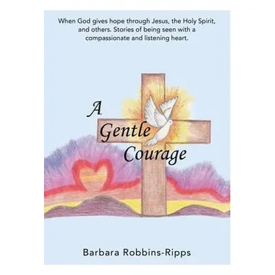 Gentle Courage - Robbins-Ripps, Barbara