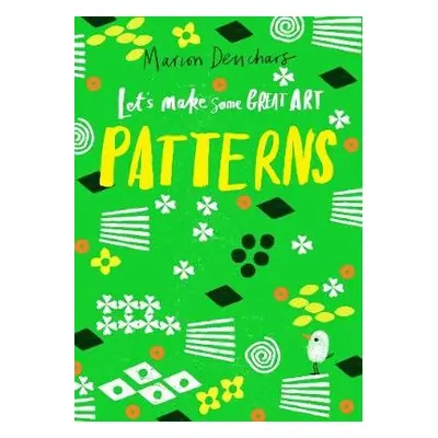 Let's Make Some Great Art: Patterns - Deuchars, Marion