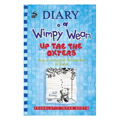 Diary o a Wimpy Wean: Up Tae the Oxters - Kinney, Jeff