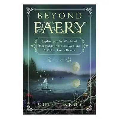 Beyond Faery - Kruse, John T.