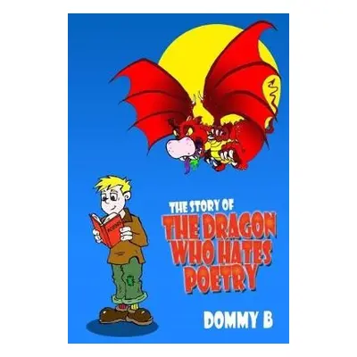 Story of the Dragon Who Hates Poetry - B, Dommy