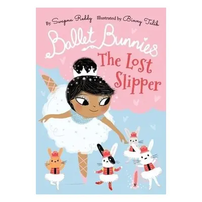 Ballet Bunnies: The Lost Slipper - Reddy, Swapna