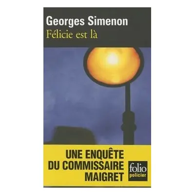 Felicie est la - Simenon, Georges