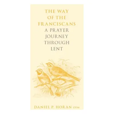 Way of the Franciscans - Horan, Father Daniel P. Horan