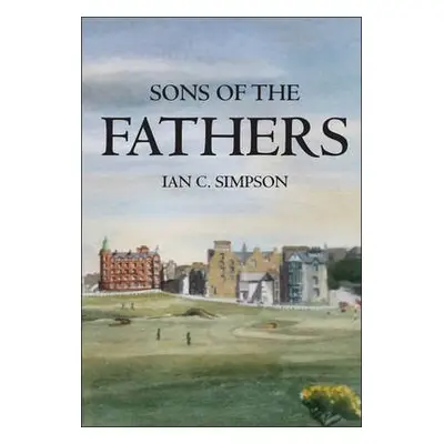 Sons of the Fathers - Simpson, Ian C.