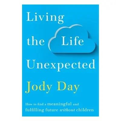 Living the Life Unexpected - Day, Jody