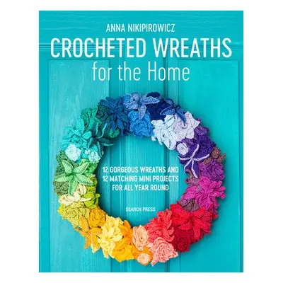 Crocheted Wreaths for the Home - Nikipirowicz, Anna