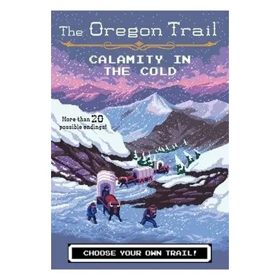 Oregon Trail: Calamity in the Cold - Wiley, Jesse