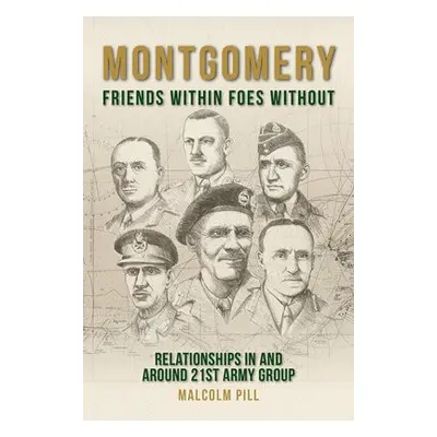 Montgomery: Friends Within, Foes Without - Pill, Malcolm