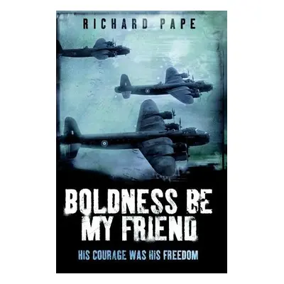 Boldness Be My Friend - Pape, Richard