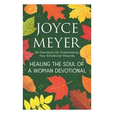 Healing the Soul of a Woman Devotional - Meyer, Joyce