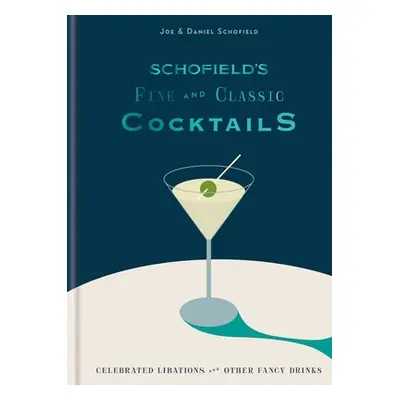 Schofield's Fine and Classic Cocktails - Schofield, Joe a Schofield, Daniel