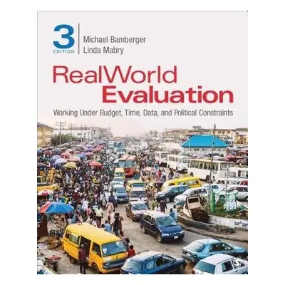 RealWorld Evaluation - Bamberger, J. Michael (Independent Consultant) a Mabry, Linda S. (Washing