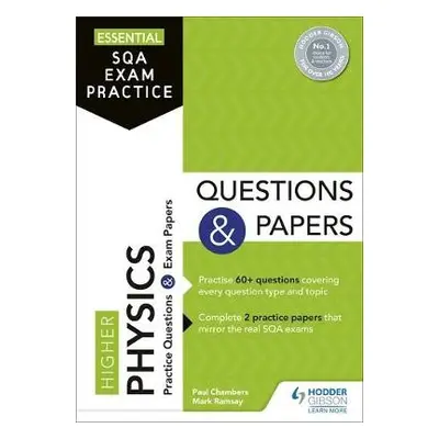 Essential SQA Exam Practice: Higher Physics Questions and Papers - Chambers, Paul a Ramsay, Mark