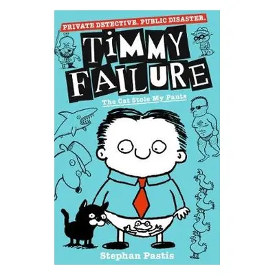 Timmy Failure: The Cat Stole My Pants - Pastis, Stephan