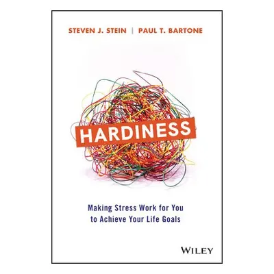 Hardiness - Stein, Steven J. (Multi-Health Systems (MHS)) a Bartone, Paul T.