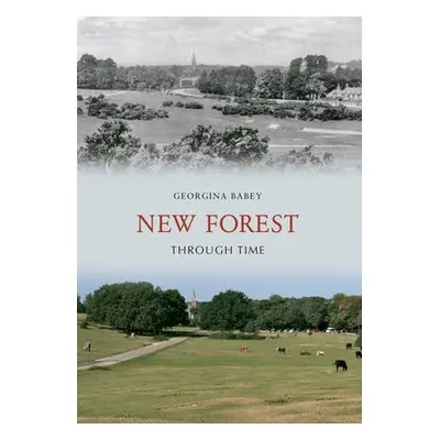 New Forest Through Time - Babey, Georgina