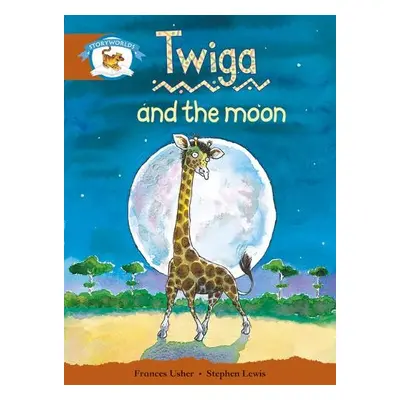 Literacy Edition Storyworlds Stage 7, Animal World, Twiga and the Moon