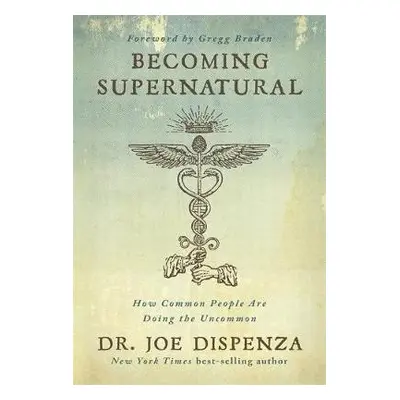 Becoming Supernatural - Dispenza, Dr Joe