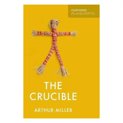 Oxford Playscripts: The Crucible - Miller, Arthur