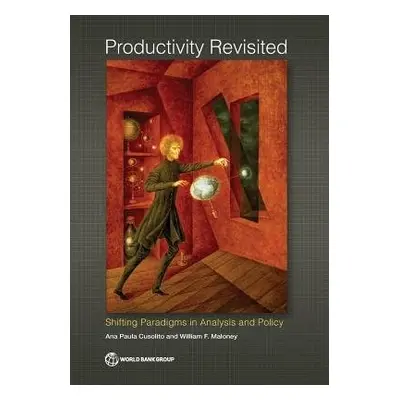 Productivity revisited - Cusolito, Ana Paula a World Bank a Maloney, William F.