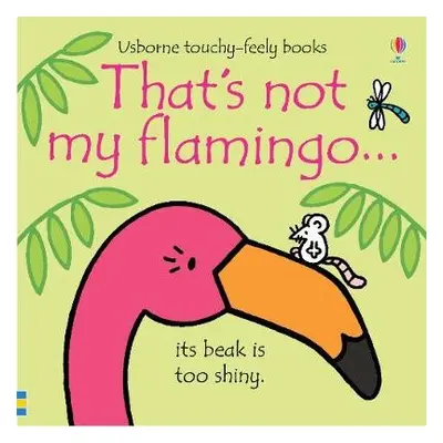 That's not my flamingo… - Watt, Fiona