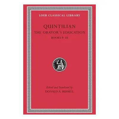 Orator’s Education, Volume IV: Books 9–10 - Quintilian