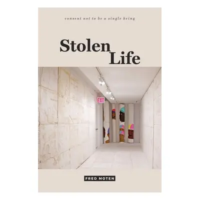 Stolen Life - Moten, Fred