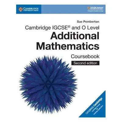 Cambridge IGCSE™ and O Level Additional Mathematics Coursebook - Pemberton, Sue