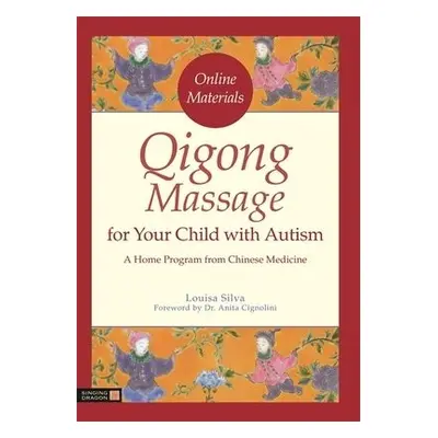 Qigong Massage for Your Child with Autism - Silva, Louisa