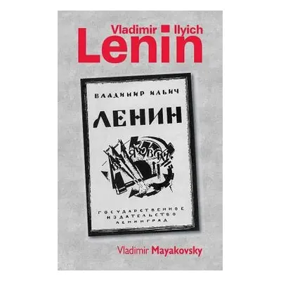 Vladimir Ilyich Lenin - Mayakovsky, Vladimir