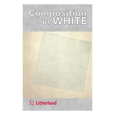 Composition in White - Litherland, S.J.