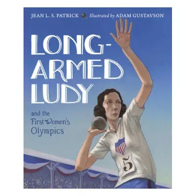 Long-Armed Ludy and the First Women's Olympics - Patrick, Jean L. S.