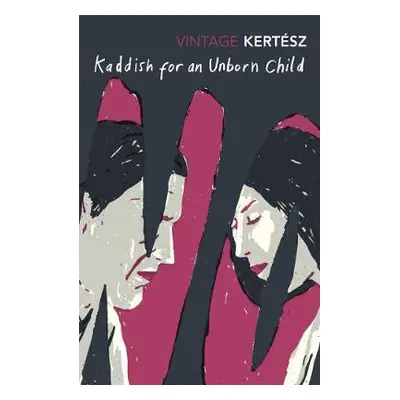 Kaddish For An Unborn Child - Kertesz, Imre