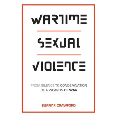 Wartime Sexual Violence - Crawford, Kerry F.