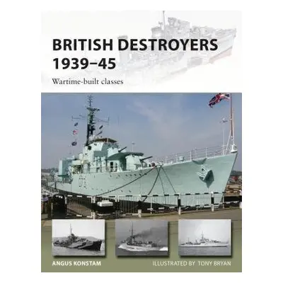 British Destroyers 1939–45 - Konstam, Angus