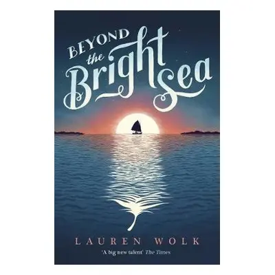 Beyond the Bright Sea - Wolk, Lauren