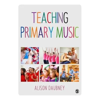 Teaching Primary Music - Daubney, Alison