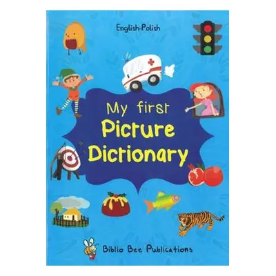 My First Picture Dictionary: English-Polish with Over 1000 Words - Watson, Maria a Walter, Elzbi