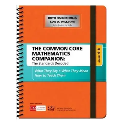 Common Core Mathematics Companion: The Standards Decoded, Grades 6-8 - Harbin Miles, Ruth a Will